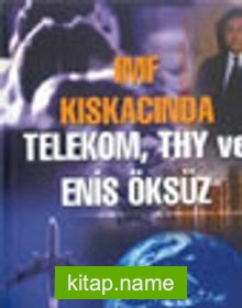 IMF Kıskacında Telekom, THY ve Enis Öksüz