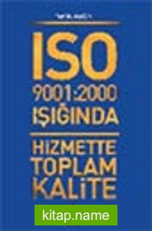 ISO 9001:2000 Işığında Hizmette Toplam Kalite