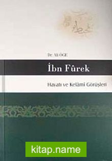 İbn Furek Hayatı ve Kelami Görüşleri