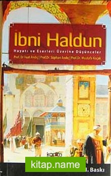 İbni Haldun Hayatı Eserleri Üzerine Düşünceler