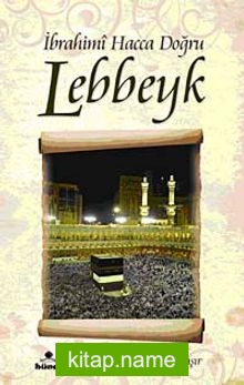 İbrahimi Hacca Doğru Lebbeyk