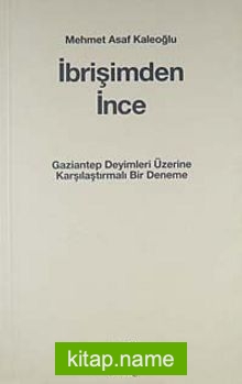 İbrişimden İnce  Gaziantep Deyimleri Üzerine Karşılaştırmalı Bir Deneme