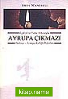 İçyüzü ve Perde Arkasıyla Avrupa Çıkmazı Türkiye-Avrupa Birliği İlişkileri