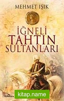 İğneli Tahtın Sultanları