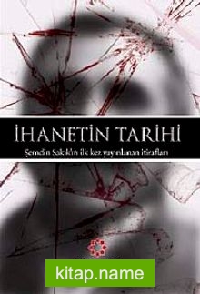 İhanetin Tarihi Şemdin Sakık’ın İlk Kez Yayınlanan İtirafları