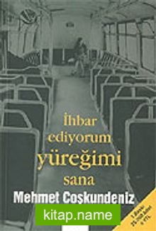 İhbar Ediyorum Yüreğimi Sana