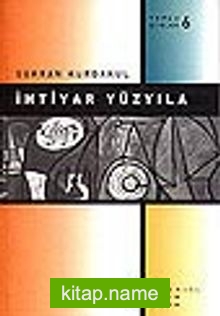 İhtiyar Yüzyıla / Toplu Şiirler 6