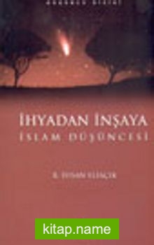 İhyadan İnşaya İslam Düşüncesi