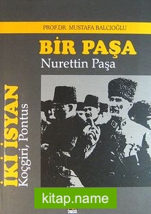 İki İsyan: Koçgiri, Pontus/Bir Paşa: Nurettin Paşa