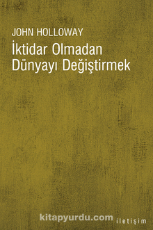 İktidar Olmadan Dünyayı Değiştirmek