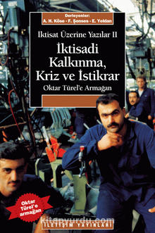 İktisadi Kalkınma, Kriz ve İstikrar  İktisat Üzerine Yazılar II (Oktar Türel’e Armağan)