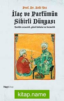 İlaç ve Parfümün Sihirli Dünyası  Tarihte Eczacılık, Güzel Kokular ve Kozmetik