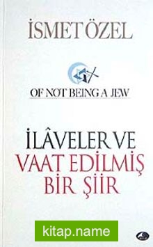 İlaveler ve Vaat Edilmiş Bir Şiir Of Not Being A Jew