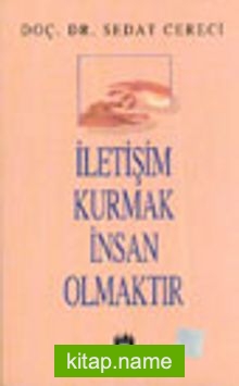 İletişim Kurmak İnsan Olmaktır