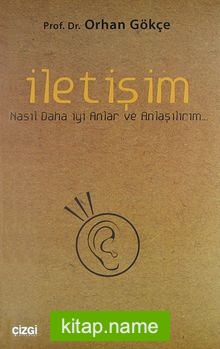 İletişim Nasıl Daha İyi Anlar ve Anlaşılırım…