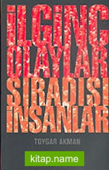 İlginç Olaylar Sıradışı İnsanlar