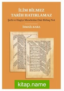 İlim Bilmez Tarih Hatırlamaz Şerh ve Haşiye Meselesine Dair Birkaç Not