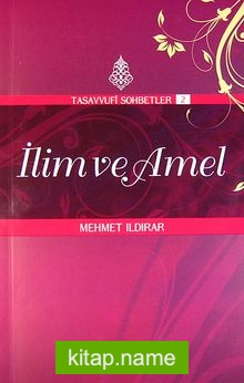 İlim ve Amel: : Tasavvuf Sohbetleri 2