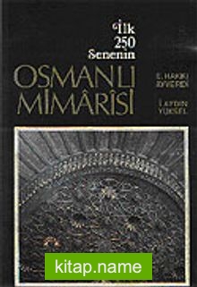 İlk 250 Senenin Osmanlı Mimarisi