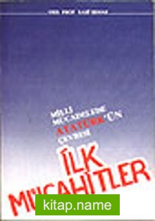 İlk Mücahitler/ Milli Mücadelede Atatürk’ün Çevresi