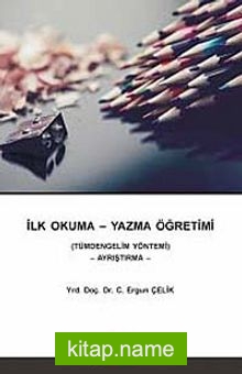 İlk Okuma – Yazma Öğretimi Tümdengelim Yöntemi – Ayrıştırma