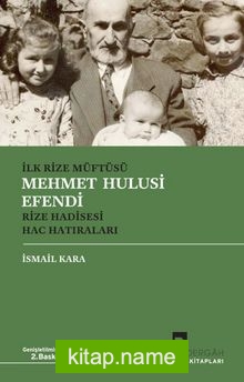 İlk Rize Müftüsü Mehmet Hulusi Efendi Rize Hadisesi – Hac Hatıraları