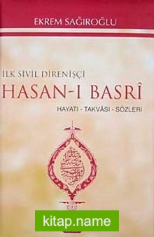 İlk Sivil Direnişçi Hasan-ı Basri Hayatı, Takvası, Sözleri