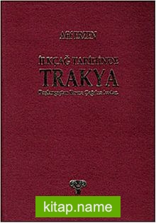 İlkçağ Tarihinde Trakya Başlangıçtan Roma Çağı’na Kadar (Ciltli)