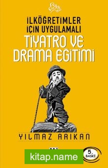 İlköğretimler İçin Uygulamalı Tiyatro ve Drama Eğitimi