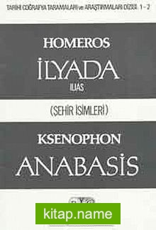 İlyada (İlias) Homeros Anabasis Ksenophon (Şehir İsimleri)