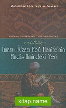 İmam-ı Azam Ebu Hanife’ nin Hadis İlmindeki Yeri (Muhammed Abdurreşid En- Nu’ mani)