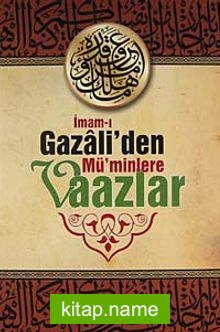 İmam-ı Gazali’den Mü’minlere Vaazlar