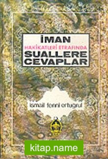 İman Hakikatleri Etrafında Suallere Cevaplar