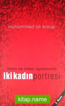 İman ve İnkar Aynasında İki Kadın Portresi