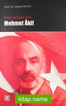 İman ve İsyan Şairi Mehmet Akif