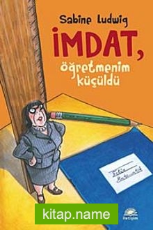 İmdat, Öğretmenim Küçüldü