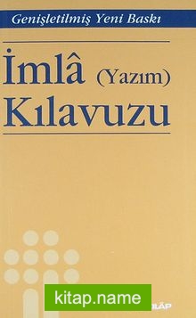 İmla (Yazım) Kılavuzu (Genişletilmiş Baskı)