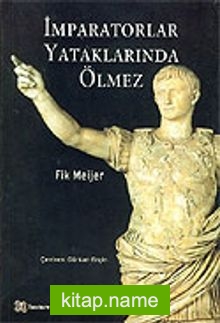 İmparatorlar Yataklarında Ölmez