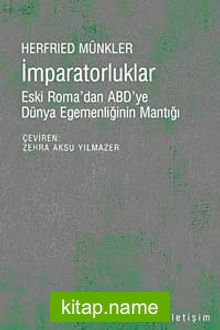 İmparatorluklar  Eski Roma’dan ABD’ye Dünya Egemenliğinin Mantığı