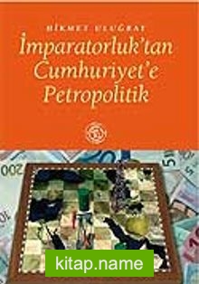 İmparatorluktan Cumhuriyete Petropolitik