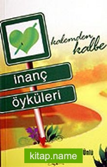 İnanç Öyküleri / Kalemden Kaleme