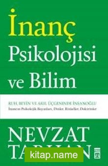 İnanç Psikolojisi ve Bilim Ruh, Beyin ve Akıl Üçgeninde İnsanoğlu