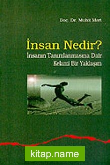 İnsan Nedir?: İnsanın Tanımlanmasına Dair Kelami Bir Yaklaşım