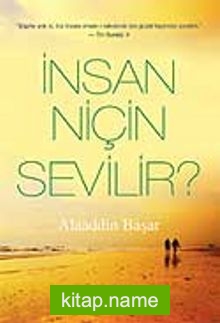 İnsan Niçin Sevilir