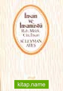 İnsan ve İnsan Üstü/Ruh, Melek, Cin, İnsan