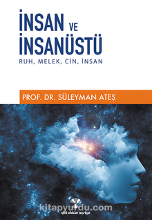 İnsan ve İnsanüstü / Ruh, Melek, Cin, İnsan