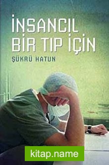 İnsancıl Bir Tıp İçin