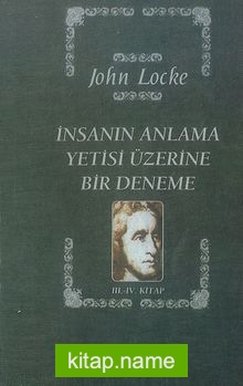 İnsanın Anlama Yetisi Üzerine Bir Deneme (3. ve 4. Kitap Tek Cilt)