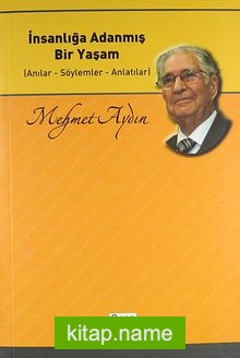 İnsanlığa Adanmış Bir Yaşam (Anılar-Söylemler-Anlatılar)