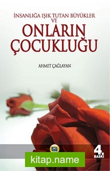 İnsanlığa Işık Tutan Büyükler ve Onların Çocukluğu